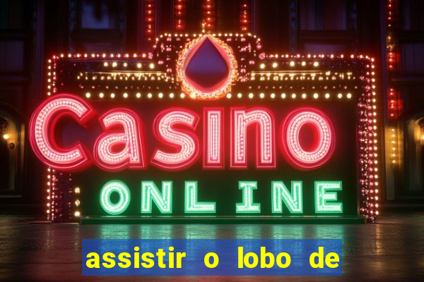 assistir o lobo de wall street